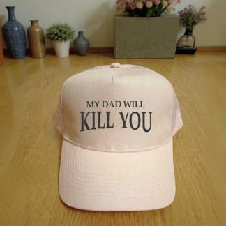 Trucker Cap "My Dad will Kill you"