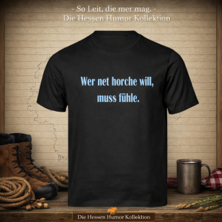 T-Shirt "Wer net horche will"